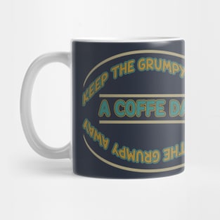 Keep The Grumpy Away a Coffee Day Mug